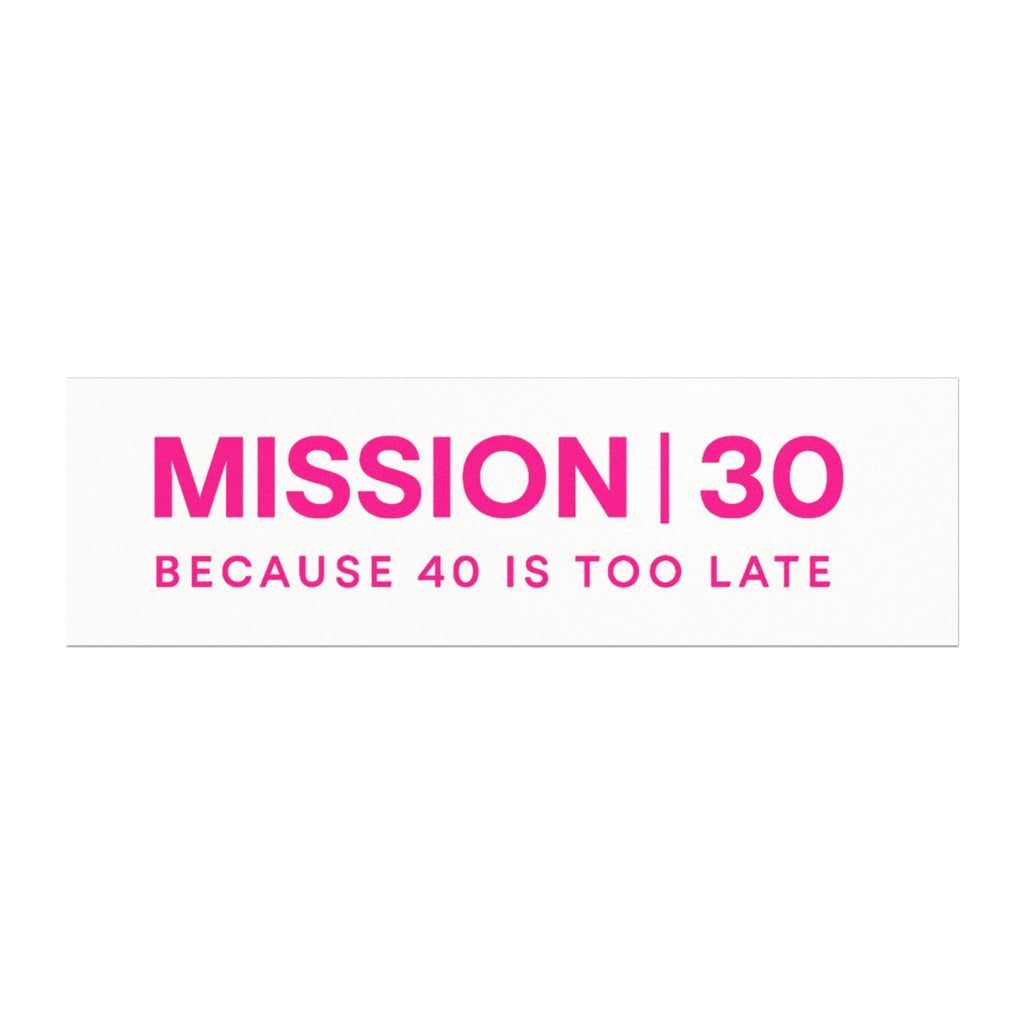 Car Magnet — "MISSION 30: Because 40 Is Too Late" Birthday Bumper Sticker