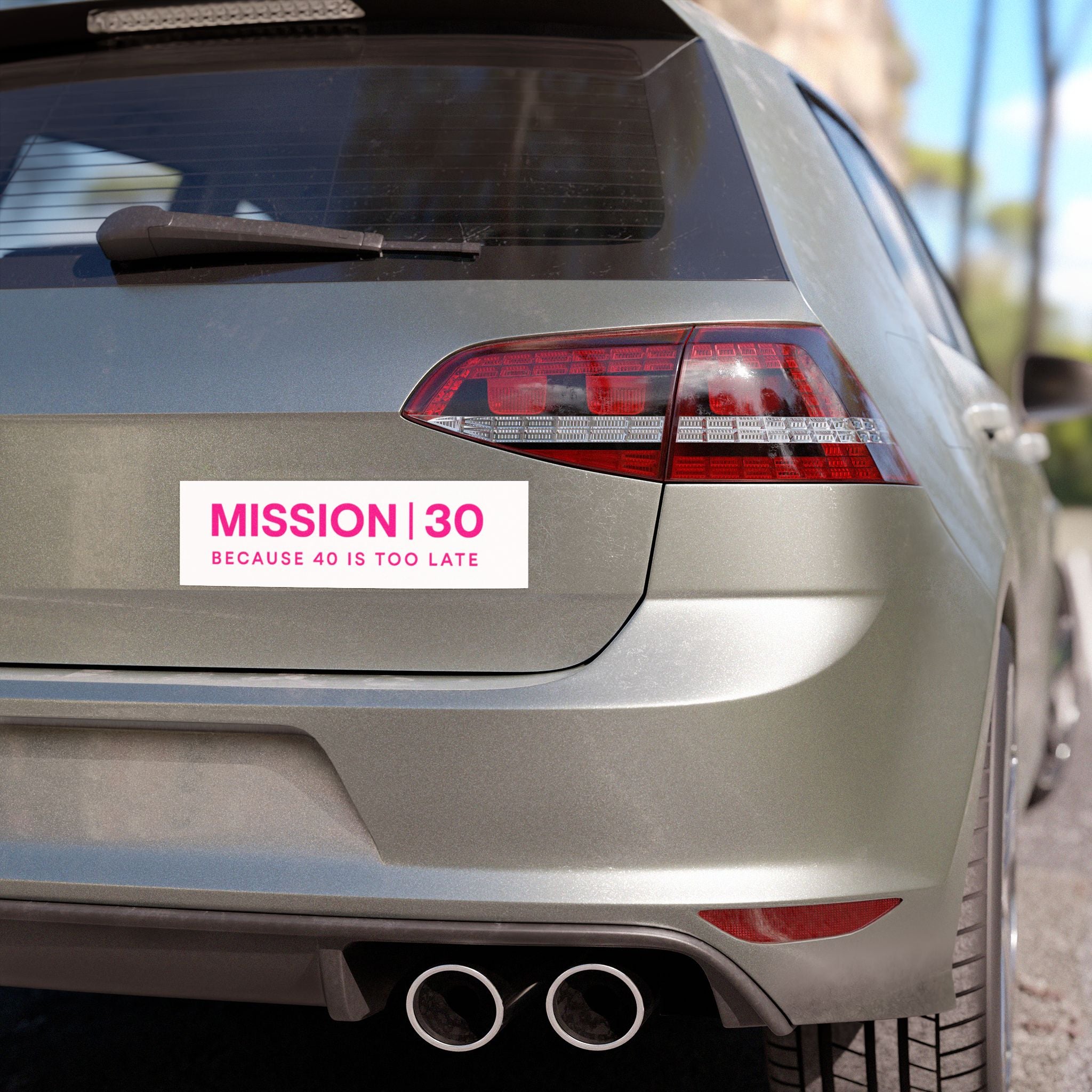 Car Magnet — "MISSION 30: Because 40 Is Too Late" Birthday Bumper Sticker