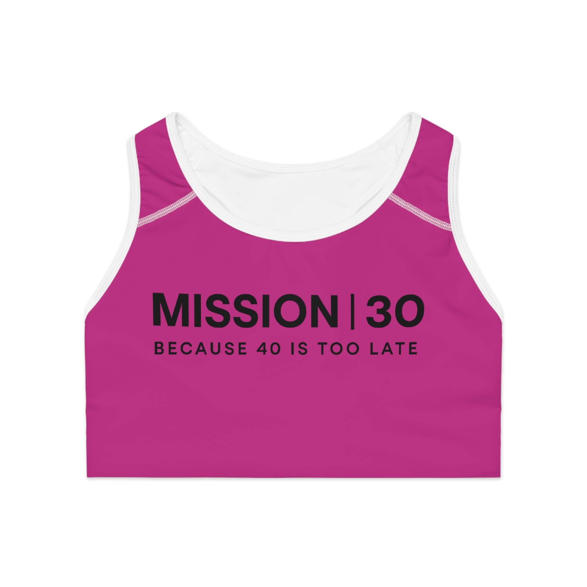 Sports Bra — "Mission 30: Because 40 Is Too Late" Motivational Fitness Top