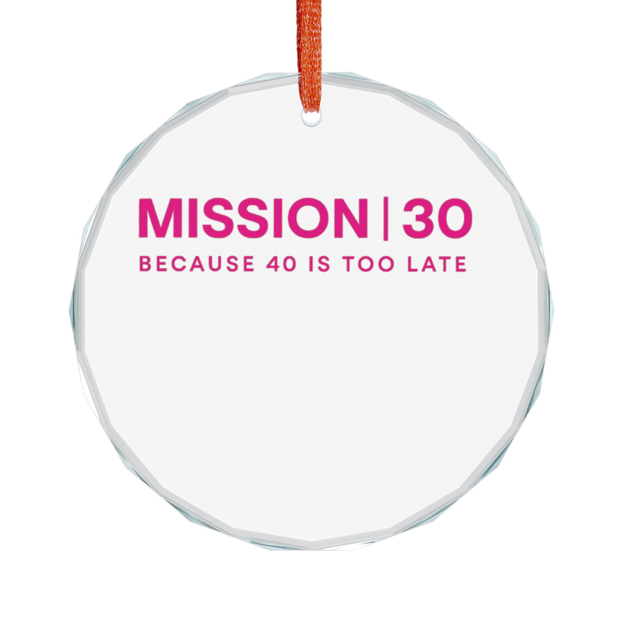 Heart Crystal Ornament – “MISSION | 30 Because 40 Is Too Late” Pink Milestone Keepsake