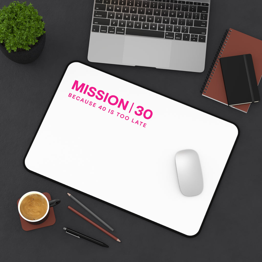 Mission 30 Desk Mat — "Mission | 30 Because 40 Is Too Late" Pink Minimalist Workspace Mat