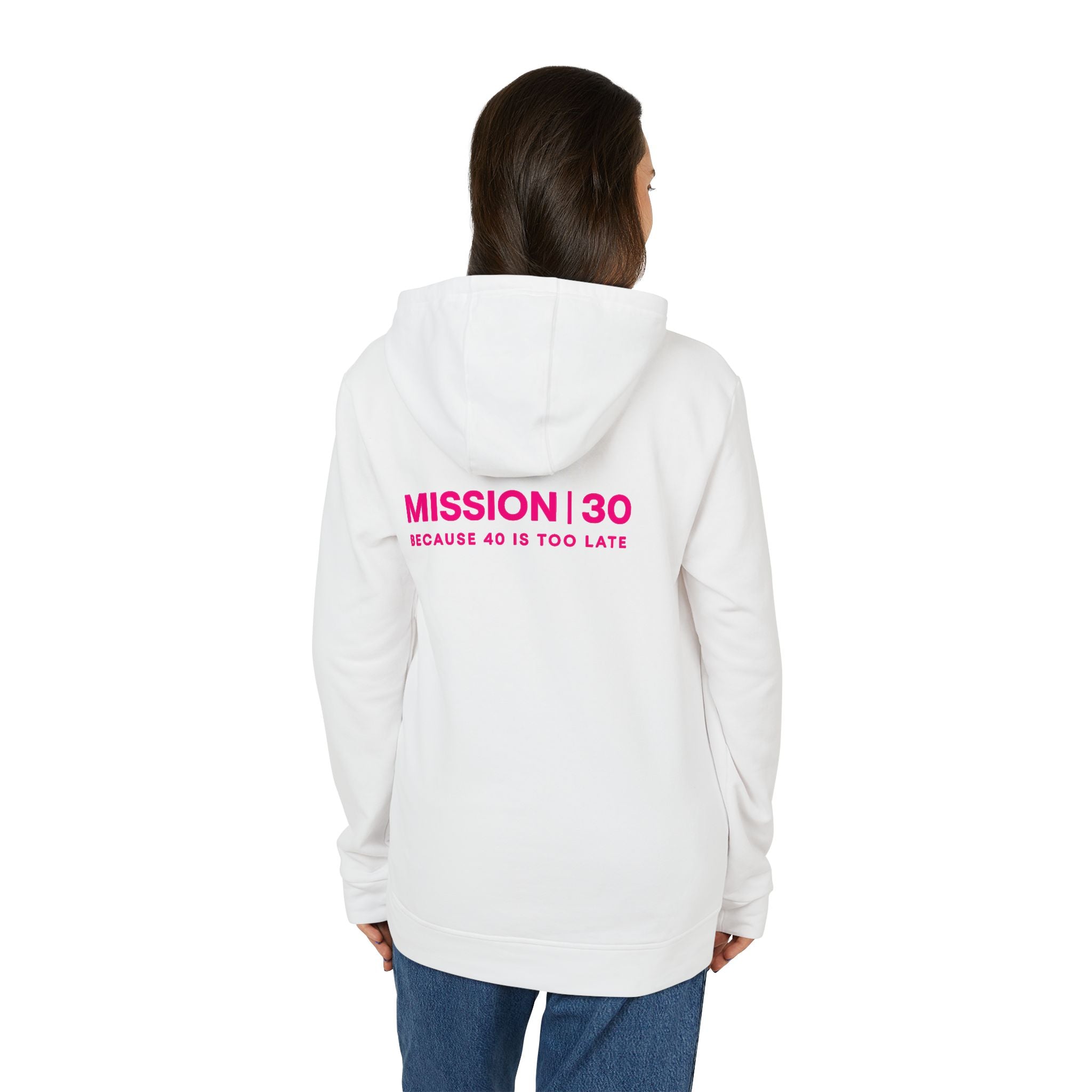 Mission 30 Hoodie — "Because 40 Is Too Late" Motivational Zip-Front Hoodie