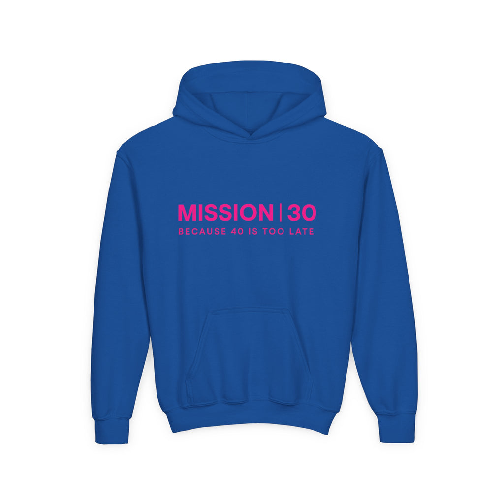 Youth Hoodie — MISSION | 30 “Because 40 Is Too Late” Motivational Pullover