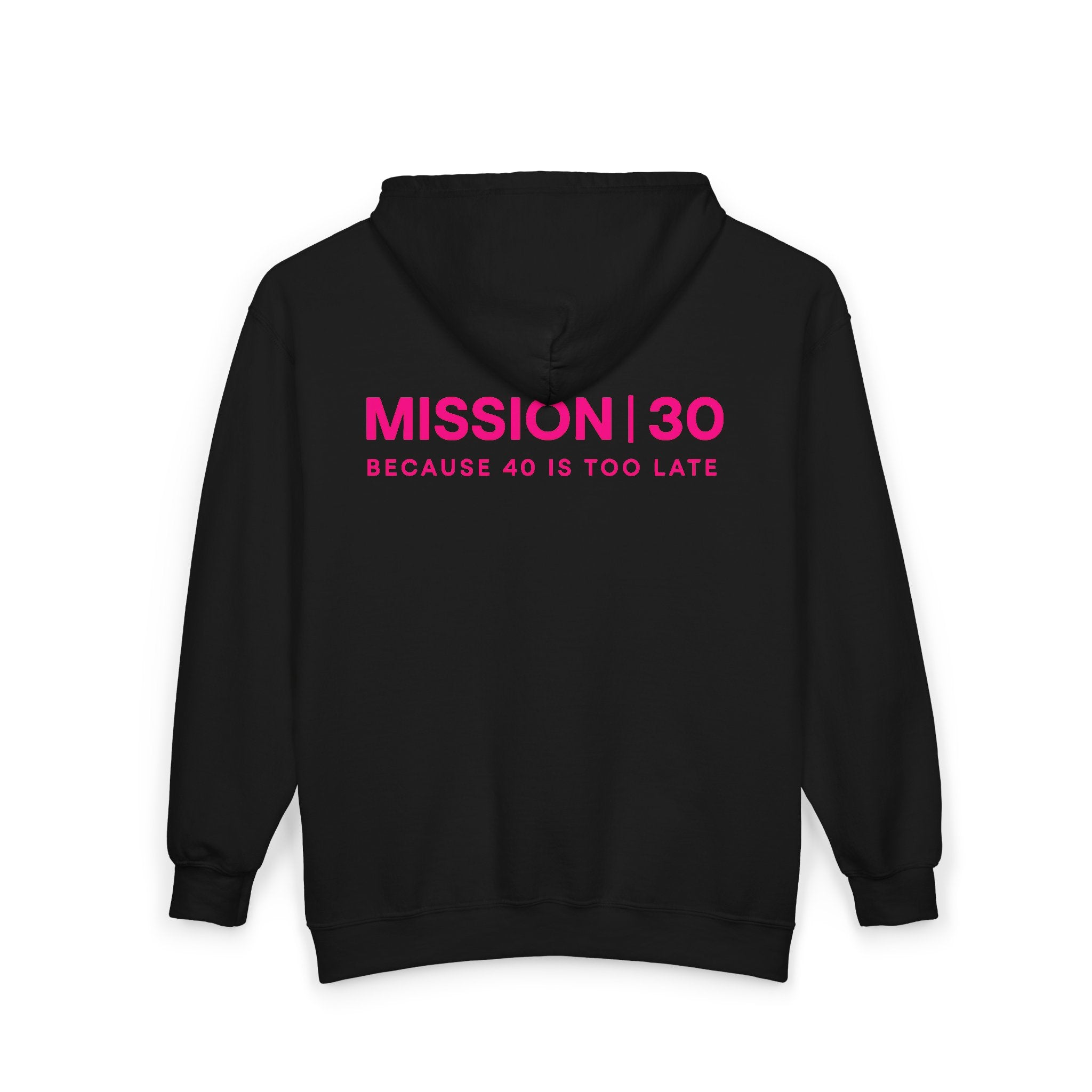 Mission 30 Zip Hoodie — "Because 40 Is Too Late" Motivational Back Print