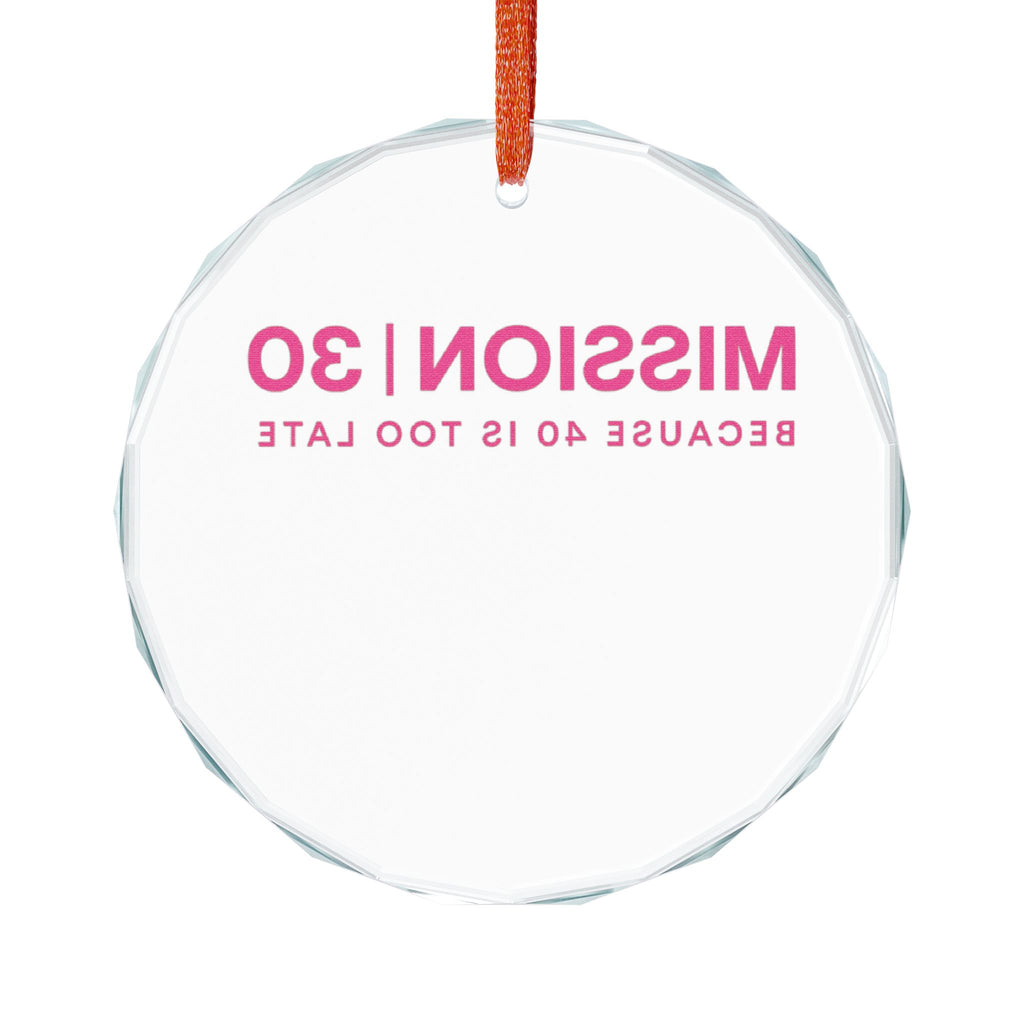 Heart Crystal Ornament – “MISSION | 30 Because 40 Is Too Late” Pink Milestone Keepsake