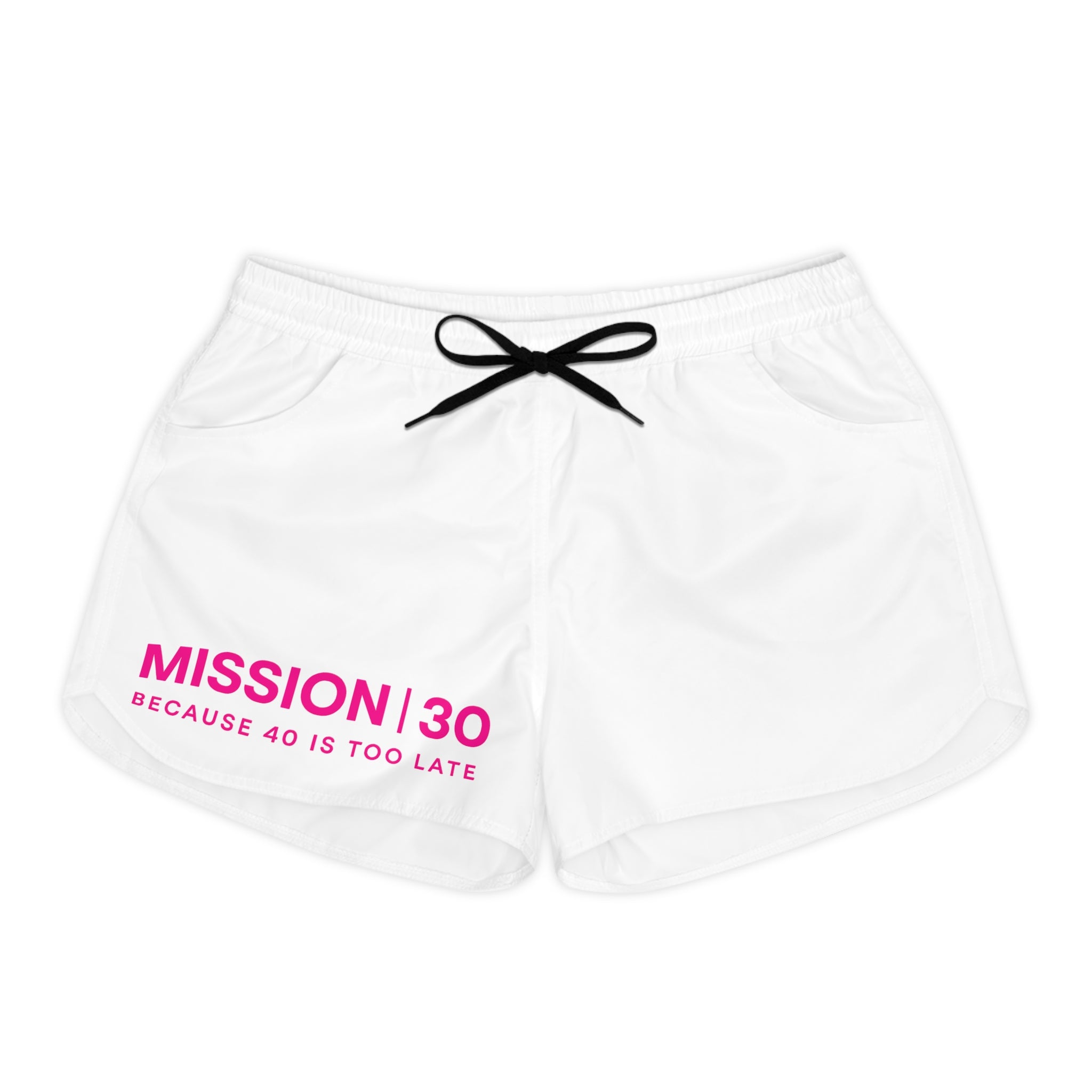 Casual Shorts - "MISSION|30 Because 40 Is Too Late" Pink Graphic