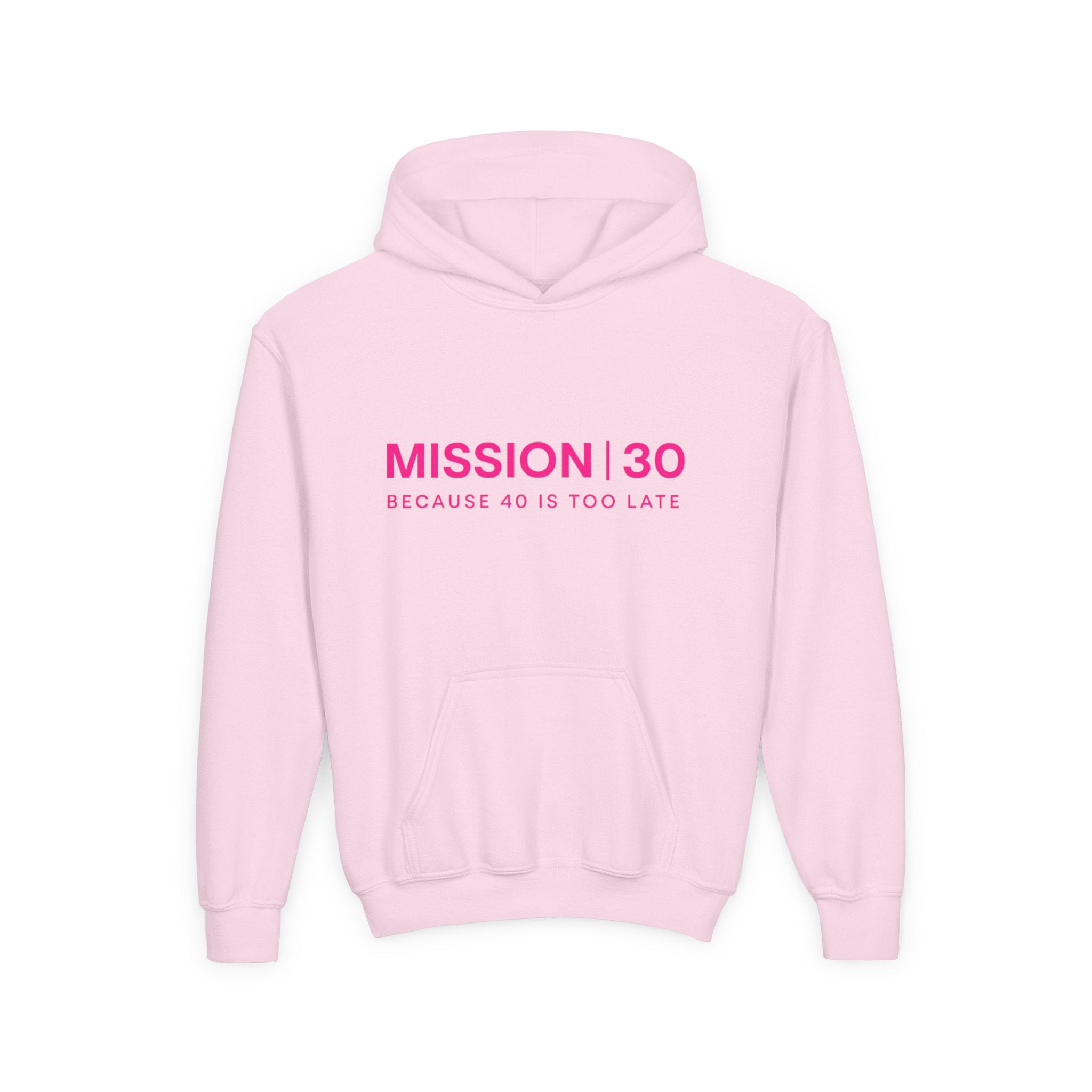 Youth Hoodie — MISSION | 30 “Because 40 Is Too Late” Motivational Pullover