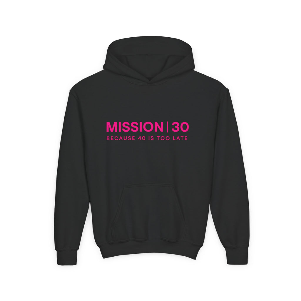 Youth Hoodie — MISSION | 30 “Because 40 Is Too Late” Motivational Pullover