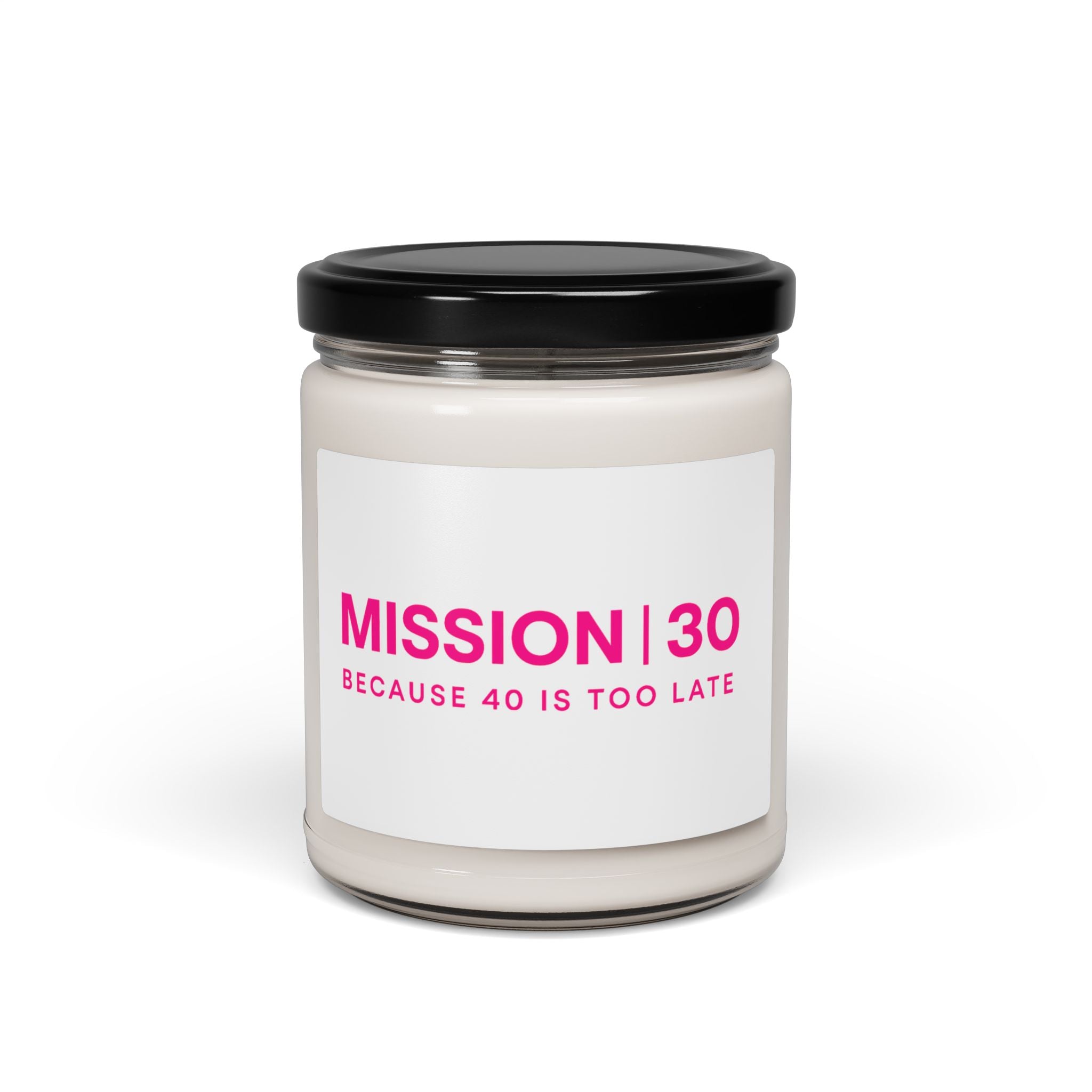 ‘Mission 30’ Scented Soy Candle — 9oz Birthday Candle, “Because 40 Is Too Late” Gift